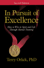 In Pursuit Of Excellence How To Win In Sport And Life Through Mental Training
